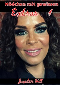 Mädchen mit gewissen Extras 4 - Jupiter Hill - E-Book
