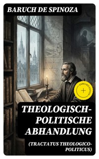 Theologisch-politische Abhandlung (Tractatus theologico-politicus) - Baruch de Spinoza - E-Book