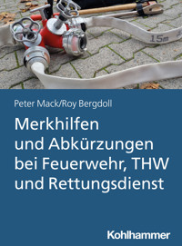 Merkhilfen und Abkürzungen bei Feuerwehr, THW und Rettungsdienst - Roy Bergdoll - E-Book