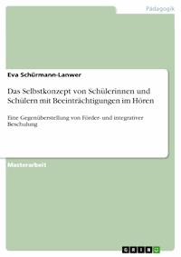 Das Selbstkonzept von Schülerinnen und Schülern mit Beeinträchtigungen im Hören - Eva Schürmann-Lanwer - E-Book