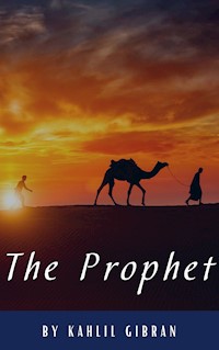 The Prophet - Kahlil Gibran - E-Book