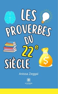 Les proverbes du 22e siècle - Anissa Zeggaï - E-Book