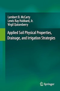 Applied Soil Physical Properties, Drainage, and Irrigation Strategies. - Lambert B. McCarty - E-Book