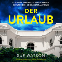 Der Urlaub - Ein packender Psychothriller mit Suchtpotential (Ungekürzt) - Sue Watson - Hörbuch