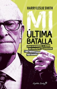 Mi última batalla - Harry Leslie Smith - E-Book
