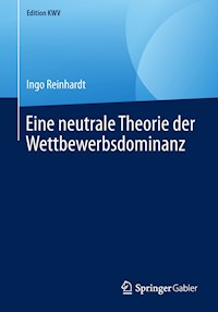 Eine neutrale Theorie der Wettbewerbsdominanz - Ingo Reinhardt - E-Book