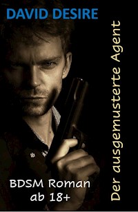 Der ausgemusterte Agent - David Desire - E-Book