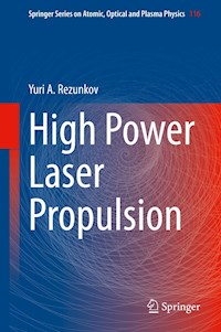 High Power Laser Propulsion - Yuri A. Rezunkov - E-Book
