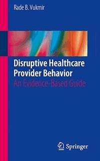 Disruptive Healthcare Provider Behavior - Rade B. Vukmir - E-Book