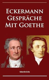 Gespräche mit Goethe - Johann Peter Eckermann - E-Book