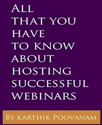 All that you have to know about hosting successful webinars - karthik poovanam - E-Book