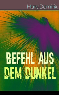 Befehl aus dem Dunkel - Hans  Dominik - E-Book