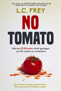 NO TOMATO: Warum 25 Minuten nicht genügen, um Ihr Leben zu verändern - L.C. Frey - E-Book