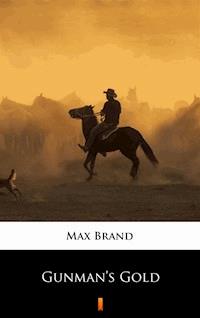 Gunman’s Gold - Max Brand - E-Book