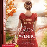 Die Frauen vom Löwenhof – Mathildas Geheimnis (Die Löwenhof-Saga 2) - Corina Bomann - Hörbuch