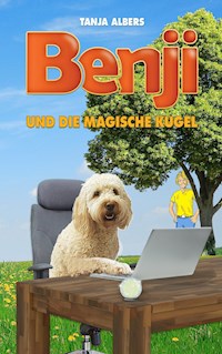 Benji und die magische Kugel - Tanja Albers - E-Book