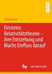 Einsteins Relativitätstheorie – ihre Entstehung und Machs Einfluss darauf - Eren Simsek - E-Book