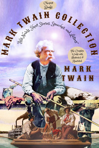 Mark Twain Collection "His Novels, Short Stories, Speeches, and Letters" - Mark Twain - E-Book