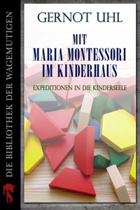 Mit Maria Montessori im Kinderhaus - Gernot Uhl - E-Book