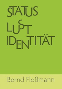 Status – Lust – Identitaet - Bernd Floßmann - E-Book