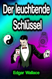 Der leuchtende Schlüssel - Edgar Wallace - E-Book