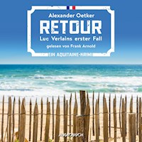 Retour - Luc Verlains erster Fall (Luc Verlain 1) - Alexander Oetker - Hörbuch