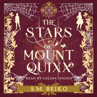The Stars of Mount Quixx - The Brindlewatch Quintet, Book 1 (Unabridged) - S.M. Beiko - Hörbuch