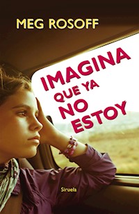 Imagina que ya no estoy - Meg Rosoff - E-Book
