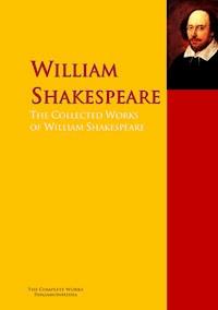The Collected Works of William Shakespeare - William Shakespeare - E-Book