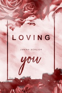Loving you: Dakota und Logan - Janina Schlick - E-Book