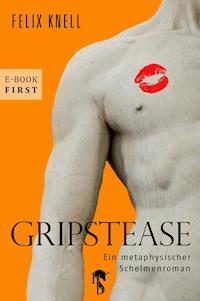 Gripstease - Felix Knell - E-Book