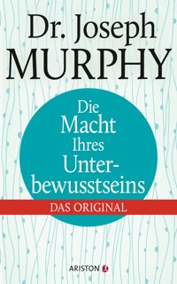 Die Macht Ihres Unterbewusstseins - Joseph Murphy - E-Book