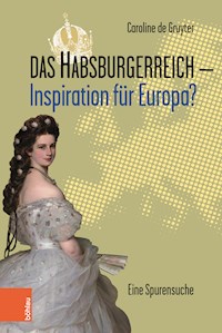 Das Habsburgerreich - Inspiration für Europa? - Caroline de Gruyter - E-Book