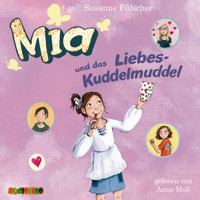 Mia und das Liebeskuddelmuddel - Mia 4 - Susanne Fülscher - Hörbuch