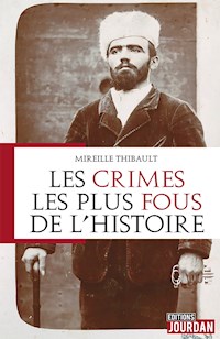 Les crimes les plus fous de l'histoire - Mireille Thibault - E-Book