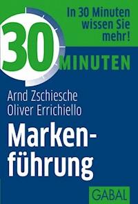 30 Minuten Markenführung - Arnd Zschiesche - E-Book