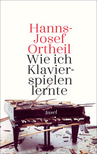 Wie ich Klavierspielen lernte - Hanns-Josef Ortheil - E-Book