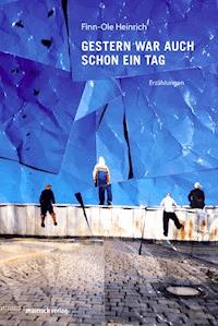 Gestern war auch schon ein Tag - Finn-Ole Heinrich - E-Book