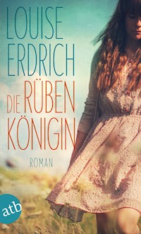 Die Rübenkönigin - Louise Erdrich - E-Book
