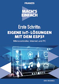 Erste Schritte: Eigene IoT-Lösungen mit dem ESP32 - Udo Brandes - E-Book