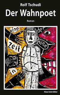 Der Wahnpoet - Rolf Tschudi - E-Book