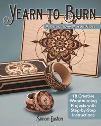 Yearn to Burn: A Pyrography Master Class - Simon Easton - E-Book