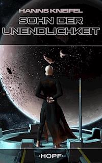Sohn der Unendlichkeit - Hanns Kneifel - E-Book
