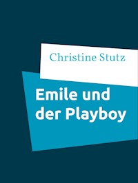 Emile und der Playboy - Christine Stutz - E-Book