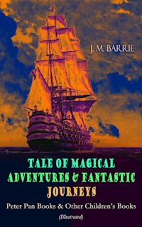 Tales of Magical Adventures & Fantastic Journeys – Peter Pan Books & Other Children's Books - J.m Barrie - E-Book
