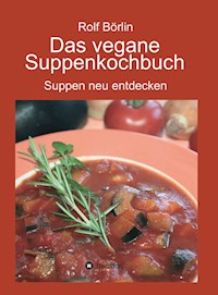 Das vegane Suppenkochbuch - Rolf Börlin - E-Book