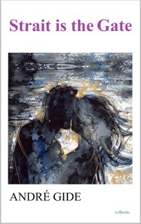 Strait is the Gate - André Gide - E-Book