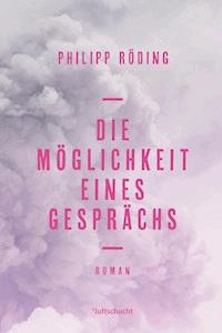 Die Möglichkeit eines Gesprächs - Philipp Röding - E-Book