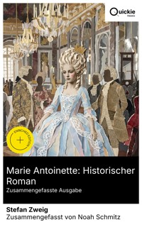 Marie Antoinette: Historischer Roman (Zusammengefasste Ausgabe) - Zweig Stefan - E-Book