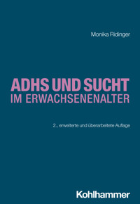 ADHS und Sucht im Erwachsenenalter - Monika Ridinger - E-Book